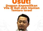 ‎PKS Desak Pemerintah Usut Dugaan Eks Tentara Israel Punya Vila di Bali